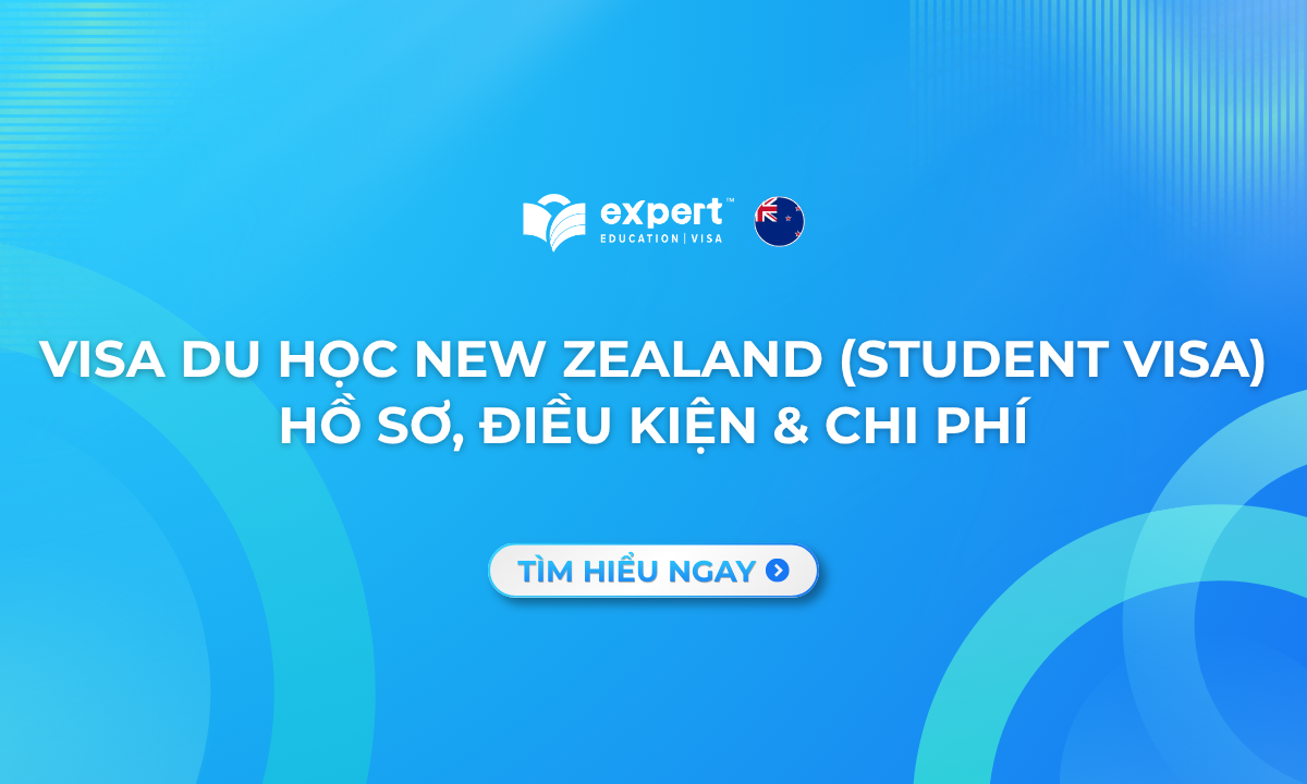 Visa du học New Zealand (Student Visa): Hồ sơ, Điều kiện & Chi phí